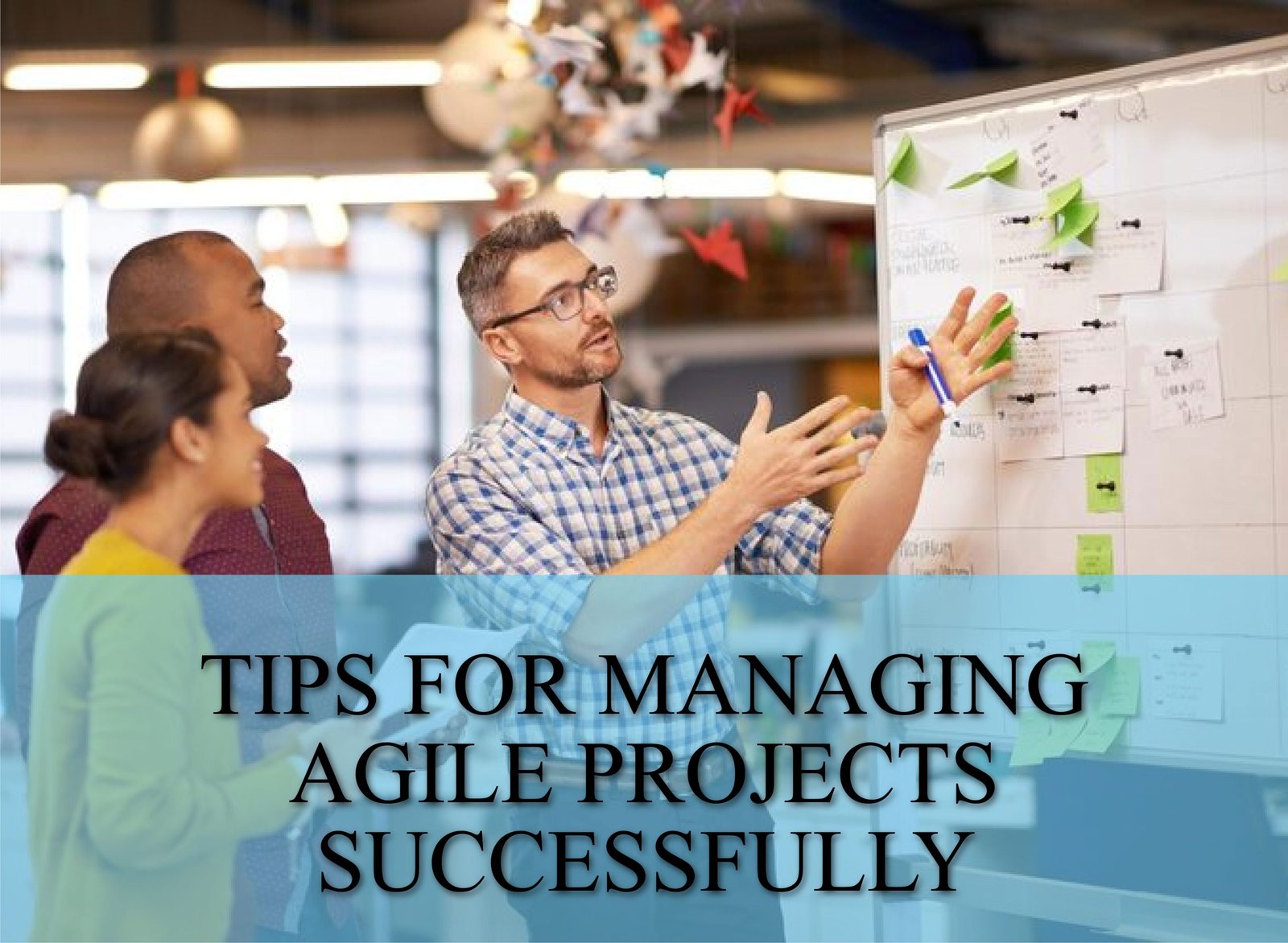 Discover expert tips for managing Agile projects successfully. Learn strategies for improving team collaboration, project delivery, and overall efficiency. Learn more.